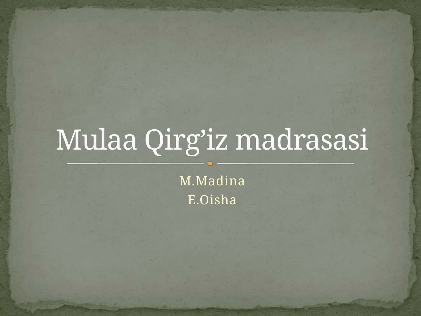 MullaQirg’izmadrasasi 1