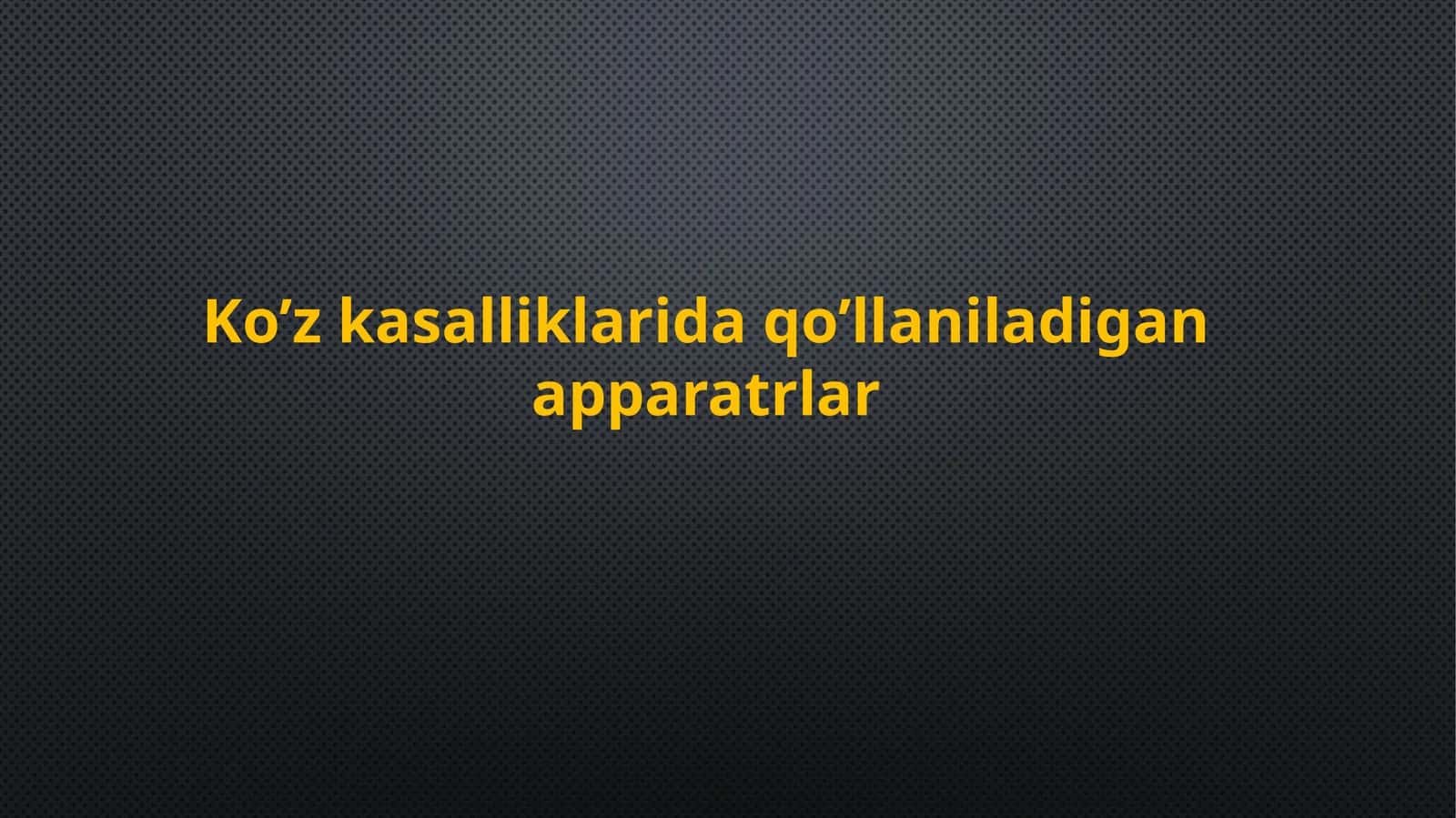 Ko’zkasalliklarida qo’llaniladigan apparatlar 1