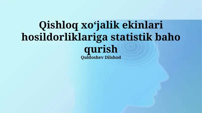 Qishloq xoʻjalik ekinlari hosildorliklariga statistik baho qurish 1