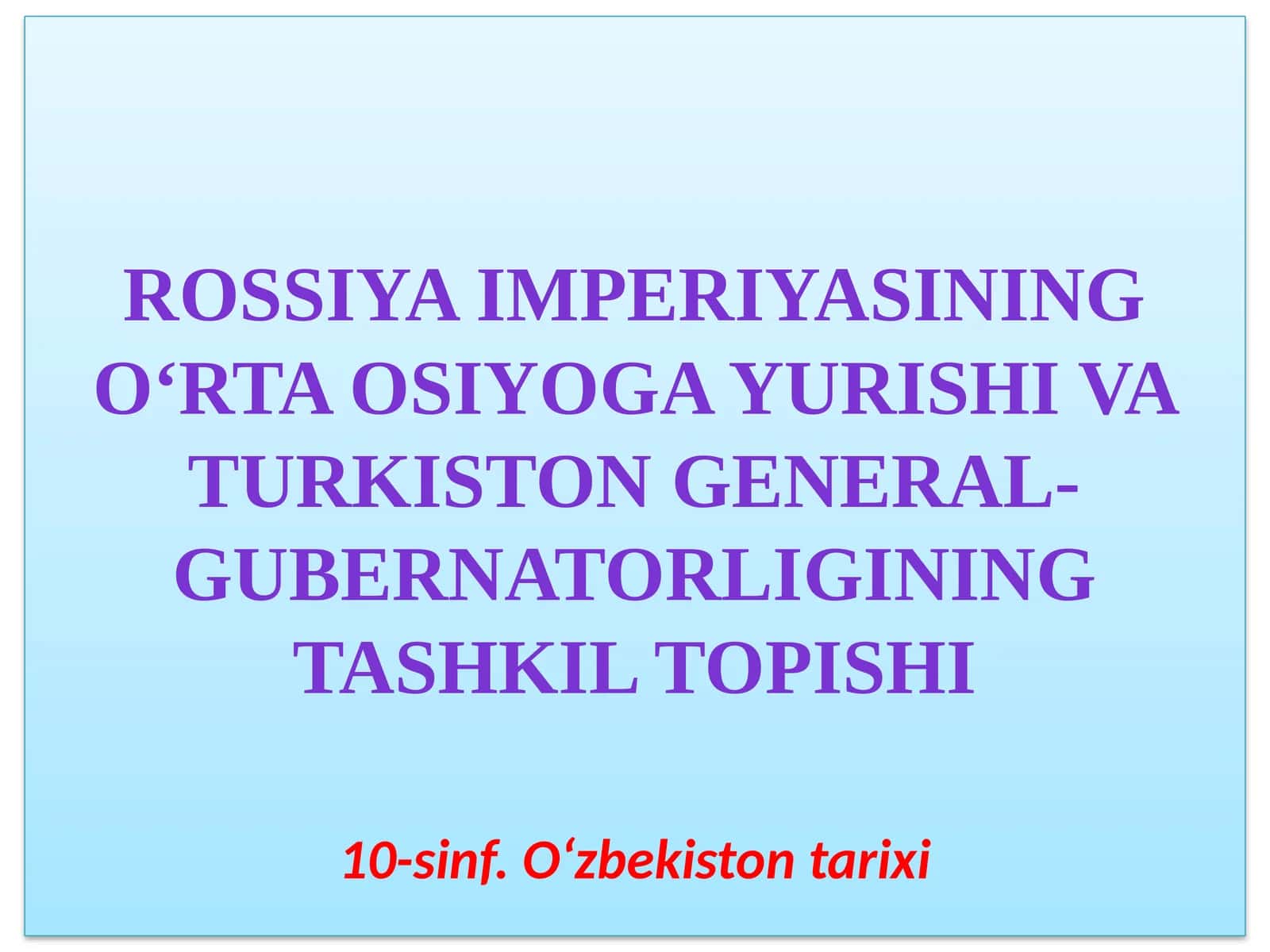 ROSSIYA IMPERIYASINING O‘RTA OSIYOGA YURISHI VA TURKISTON GENERAL-GUBERNATORLIGINING TASHKIL TOPISHI 1