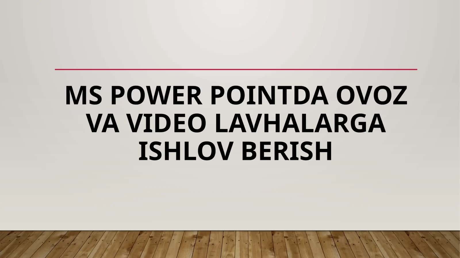 MS Powerpointda ovoz va video lavhalarga ishlov berish 1