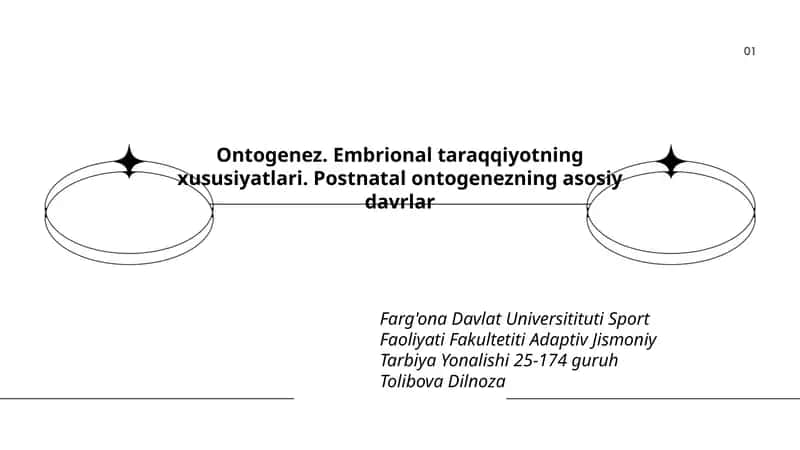 Ontogenez. Embrional taraqqiyotning xususiyatlari. Postnatal ontogenezning asosiy davrlar 1