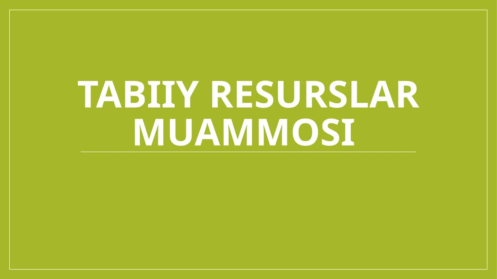 Tabiiy resurslar muammosi 1