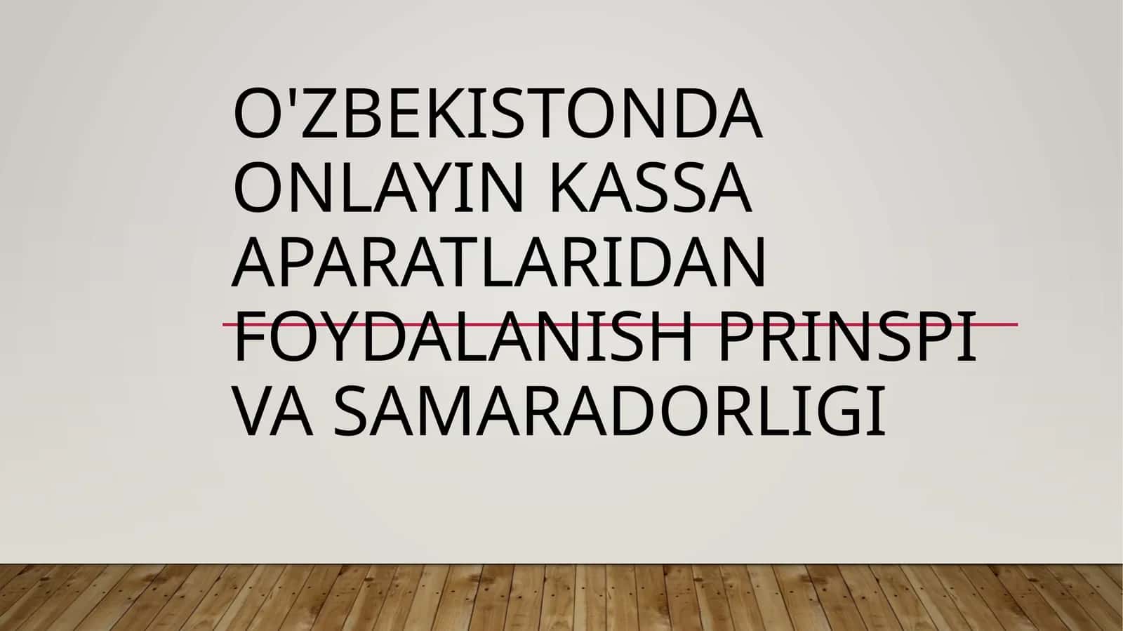 O'zbekistonda onlayn kassa apparatlaridan foydalanish Prinsi va samaradorligi 1