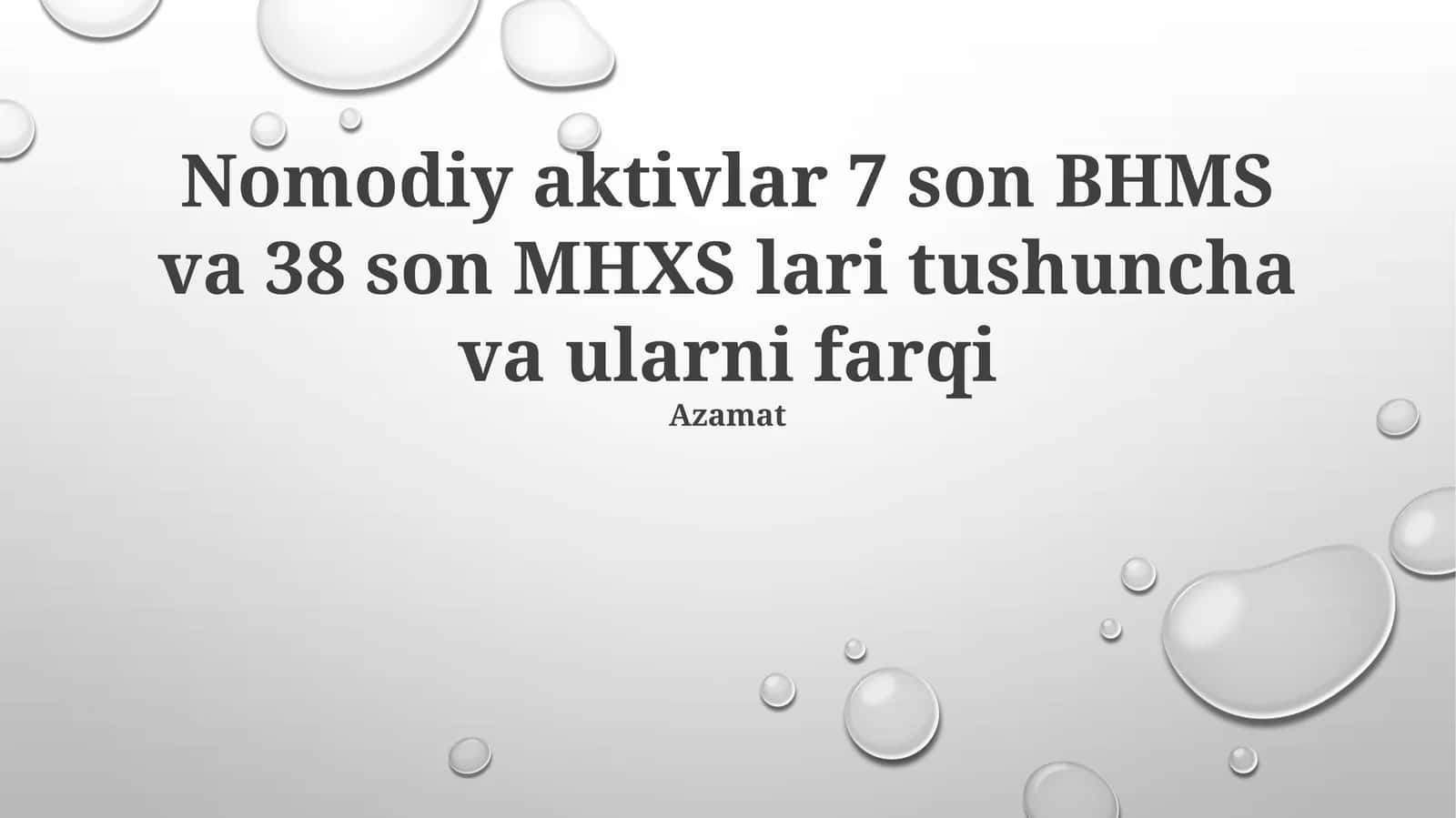 Nomodiy aktivlar 7 son BHMS va 38 son MHXS lari tushuncha va ularni farqi Azamat 1