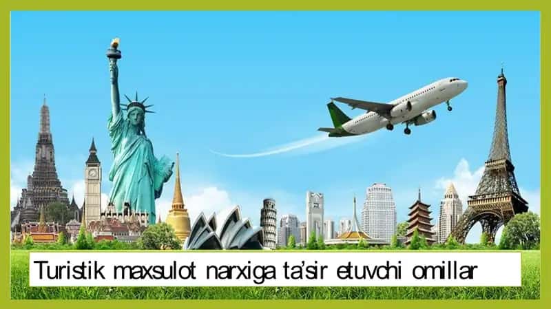 Turistik maxsulot narxiga ta’sir etuvchi omillar 1