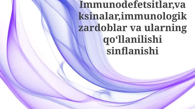 Immunodefetsitlar, vaksinalar, immunologik zardoblar va ularning qo‘llanilishi 1