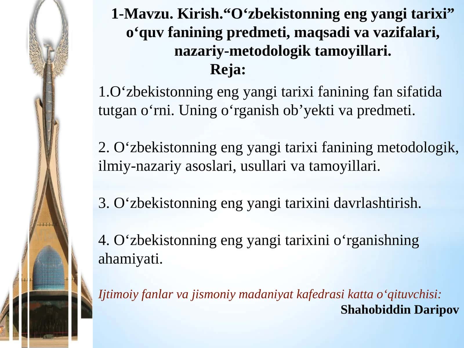 1-Mavzu. Kirish.“O‘zbekistonning eng yangi tarixi” o‘quvfaniningpredmeti, maqsadi va vazifalari,nazariy-metodologiktamoyillari 1