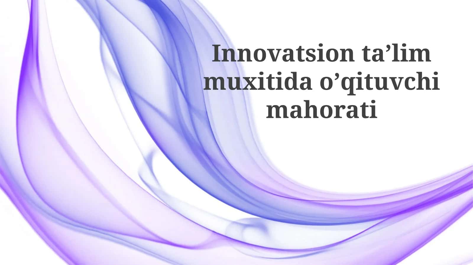 Innovatsion ta'lim muxitida o'qituvchi mahorati 1