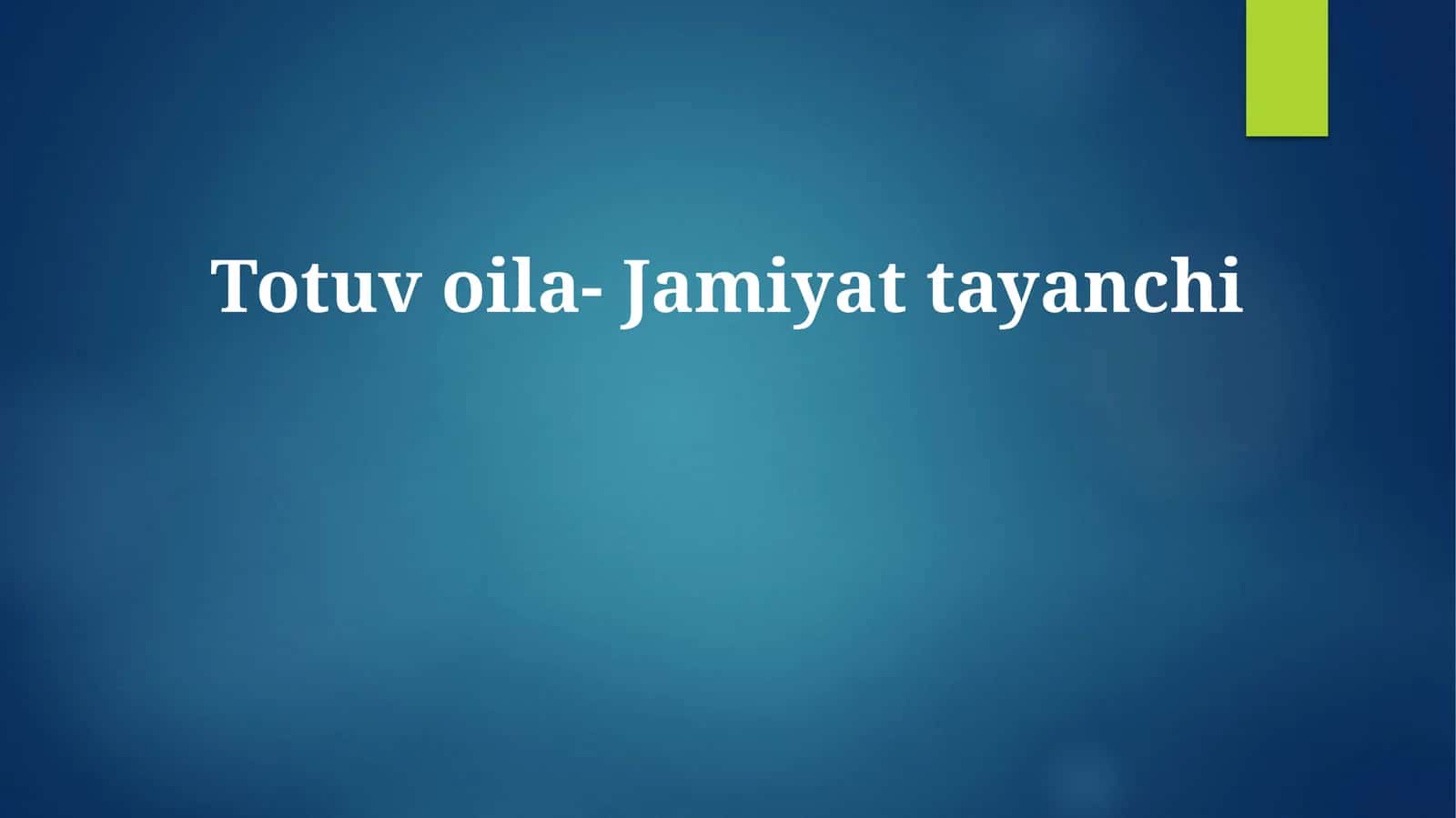 Totuv oila- Jamiyat tayanchi 1