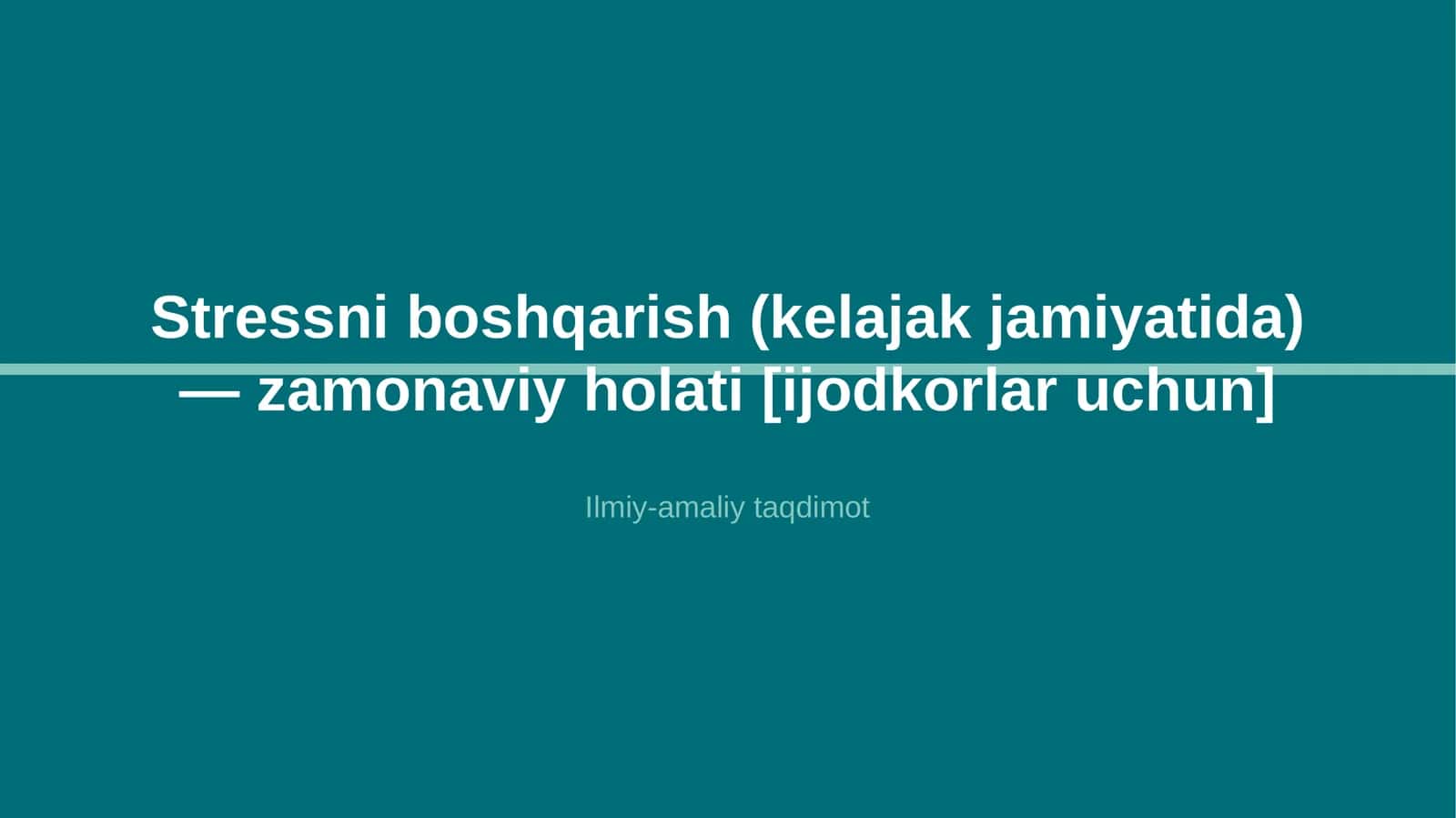 Stressni boshqarish (kelajak jamiyatida) — zamonaviy holati [ijodkorlar uchun] 1