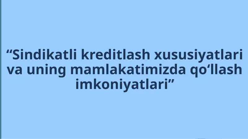 Sindikatli kreditlash xususiyatlari va uning mamlakatimizda qoʻllash imkoniyatlari 1