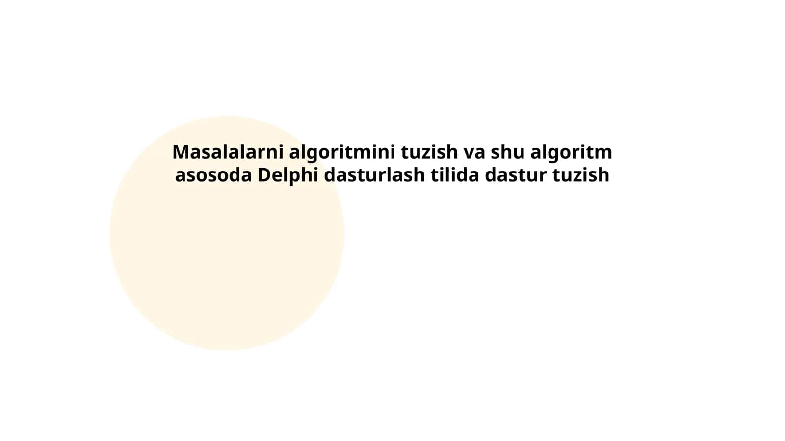 Masalalarni algoritmini tuzish va shu algoritm asosoda Delphi dasturlash tilida dastur tuzish 1