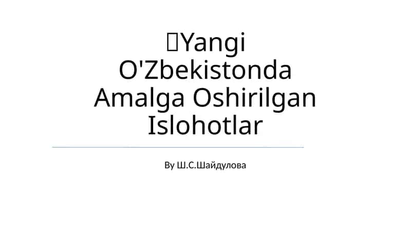 Yangi O'Zbekistonda Amalga Oshirilgan Islohotlar 1