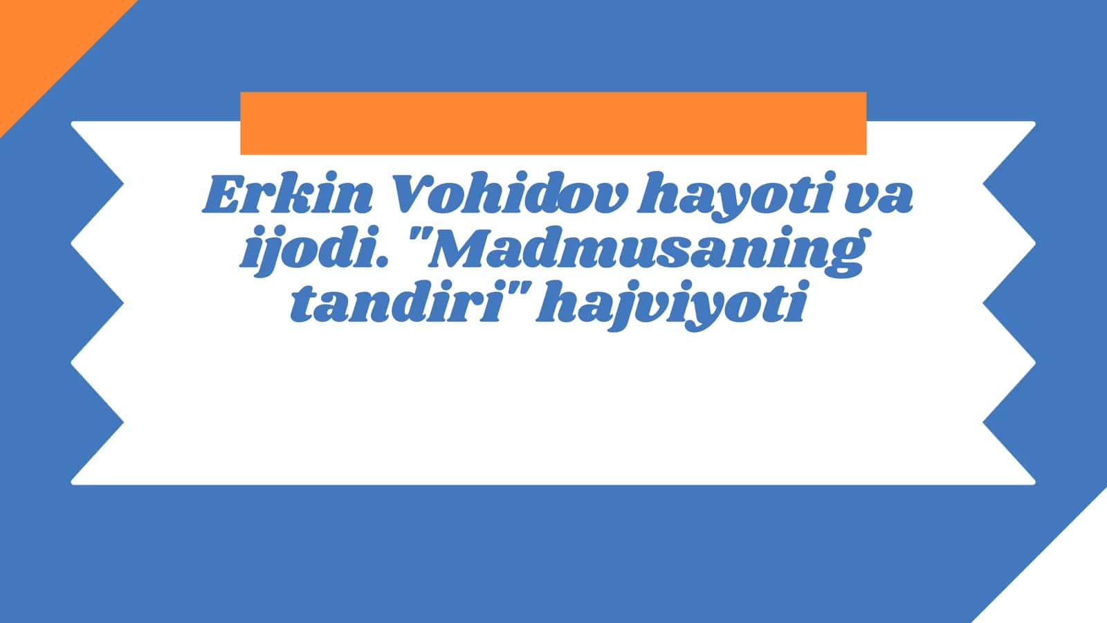 Erkin Vohidov hayoti va ijodi. Madmusaning tandiri hajviyoti 1