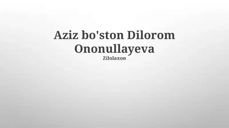 Aziz bo'ston Dilorom Ononullayeva 1
