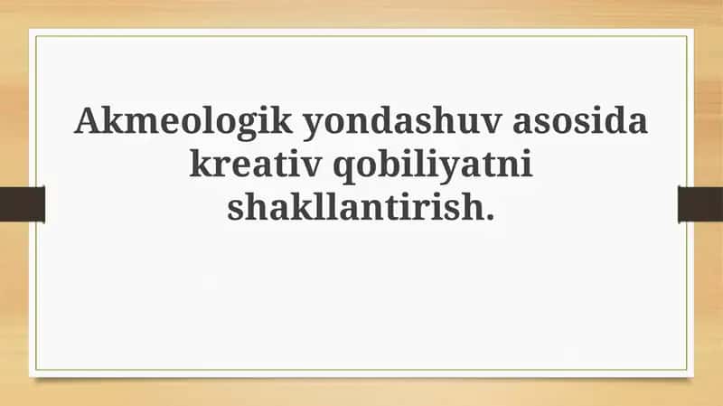 Ijodiy Qobiliyatlarning Akmeologik Asoslari 1