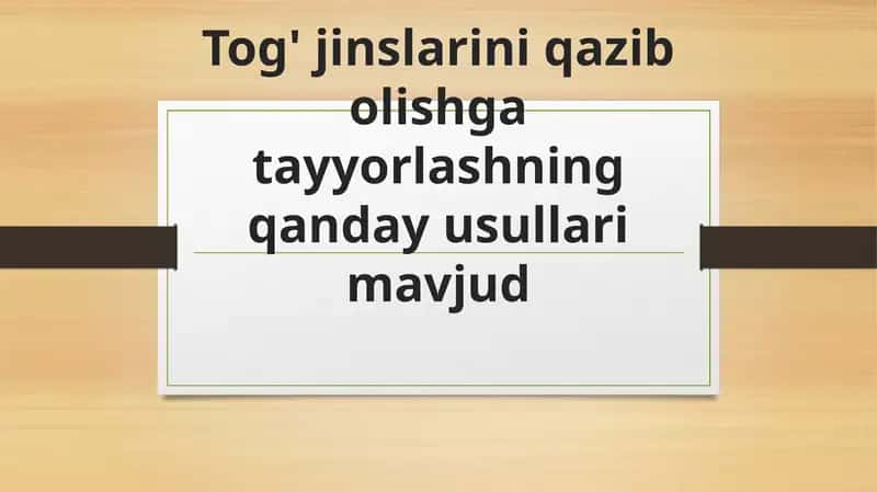 Tog' jinslarini qazib olishga tayyorlashning usullari 1