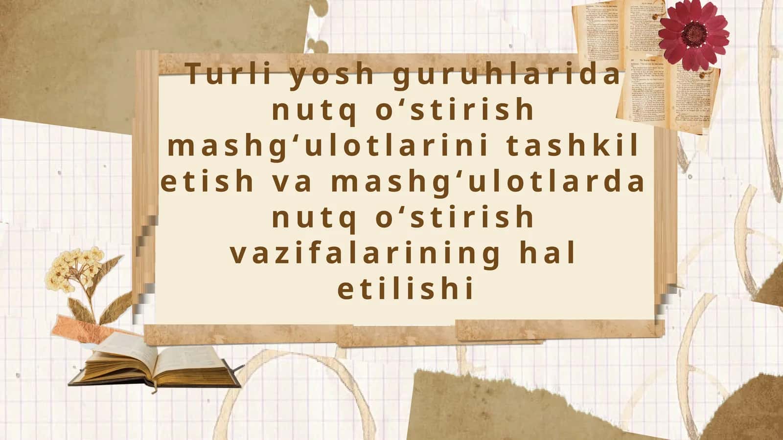 Turli yosh guruhlarida nutq oʻstirish mashgʻulotlarini tashkil etish va mashgʻulotlarda nutq oʻstirish vazifalarining hal etilishi 1