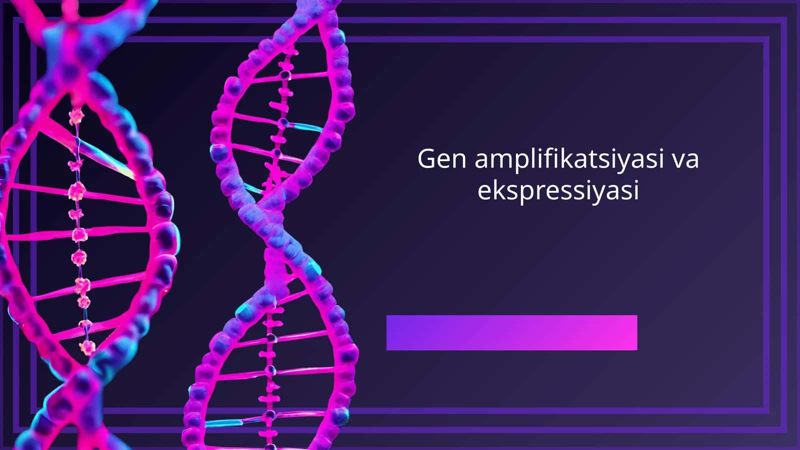 Gen amplifikatsiyasi va ekspressiyasi 1