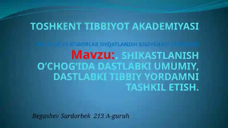 SHIKASTLANISH O’CHOG’IDA DASTLABKI UMUMIY, DASTLABKI TIBBIY YORDAMNI TASHKIL ETISH