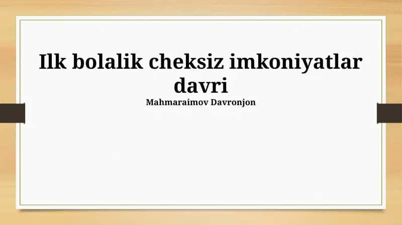 Ilk bolalik cheksiz imkoniyatlar davri 1