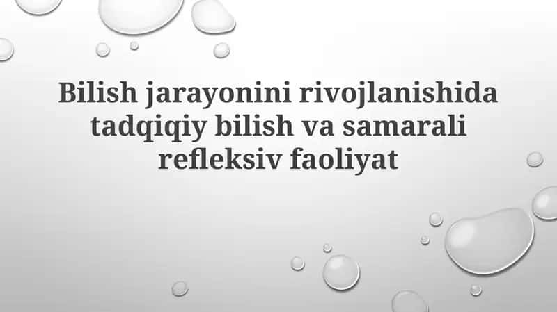 Bilish jarayonini rivojlantirishda tadqiqiy bilish va samarali refleksiv faoliyat 1