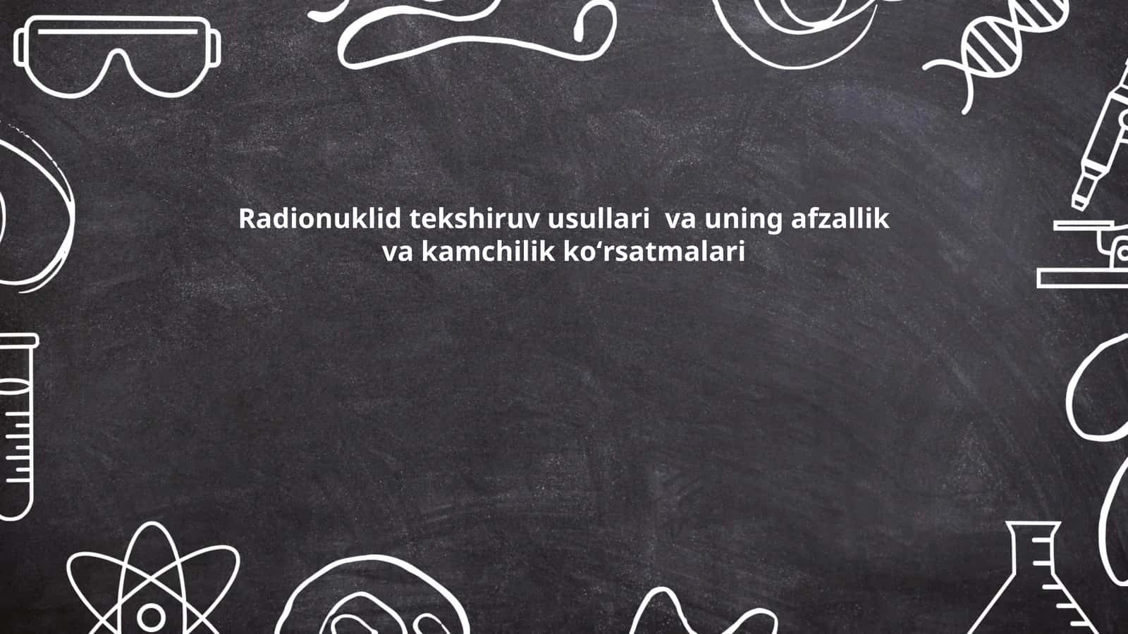 Radionuklid tekshiruv usullari va uning afzallik va kamchilik koʻrsatmalari 1