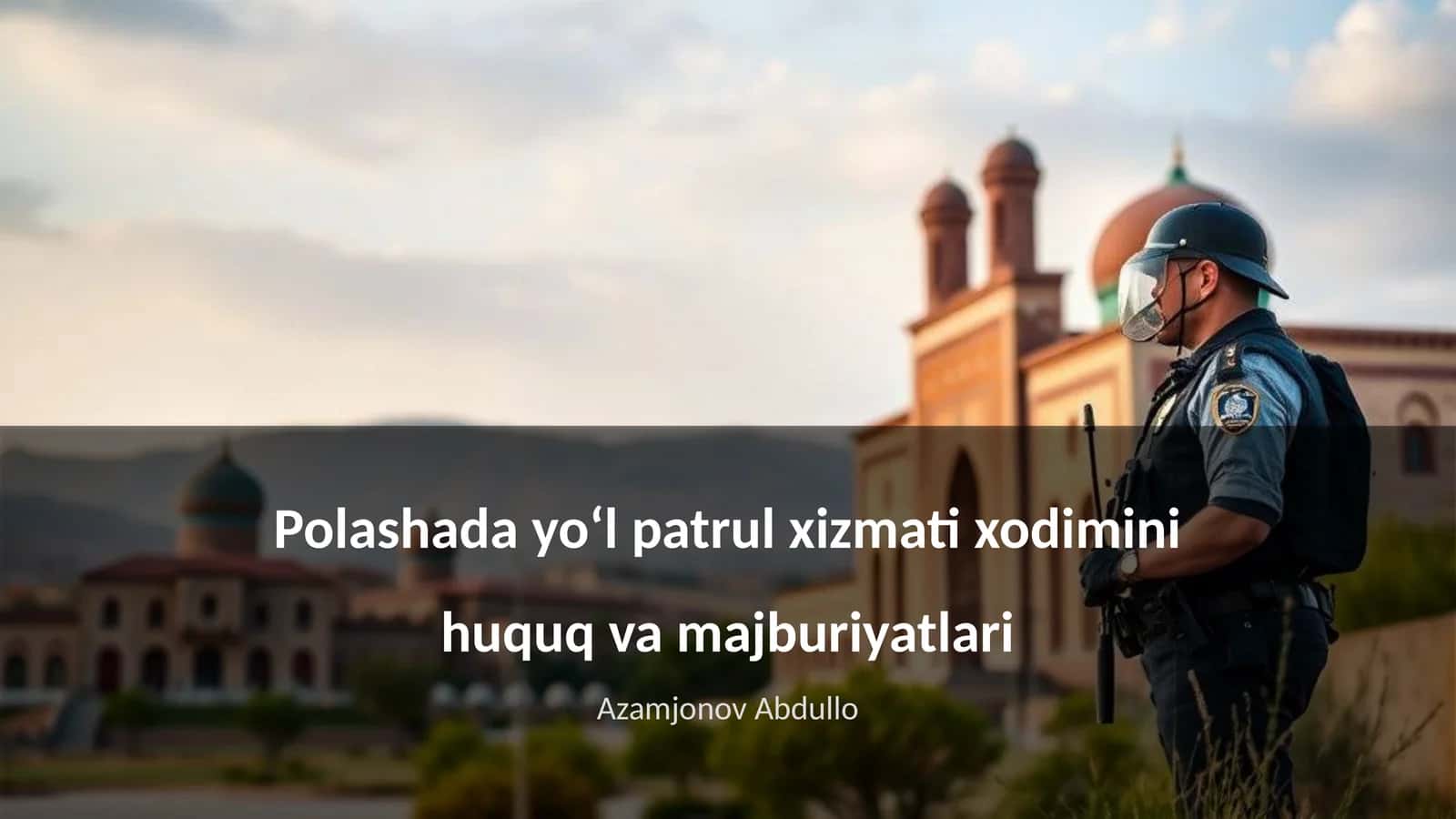 Polashada yoʻl patrul xizmati xodimini huquq va majburiyatlari 1