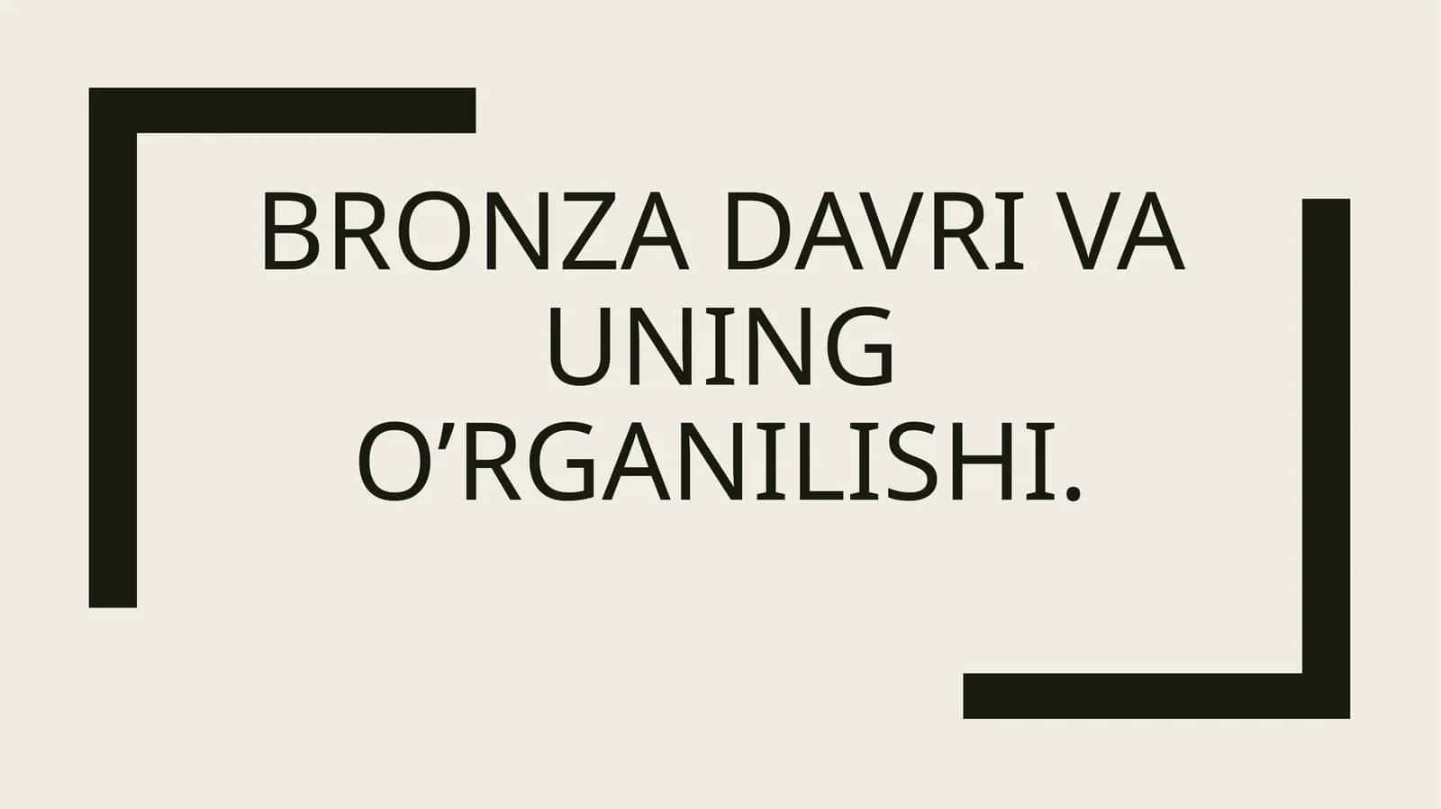 Bronza davri va uning o'rganilishi 1