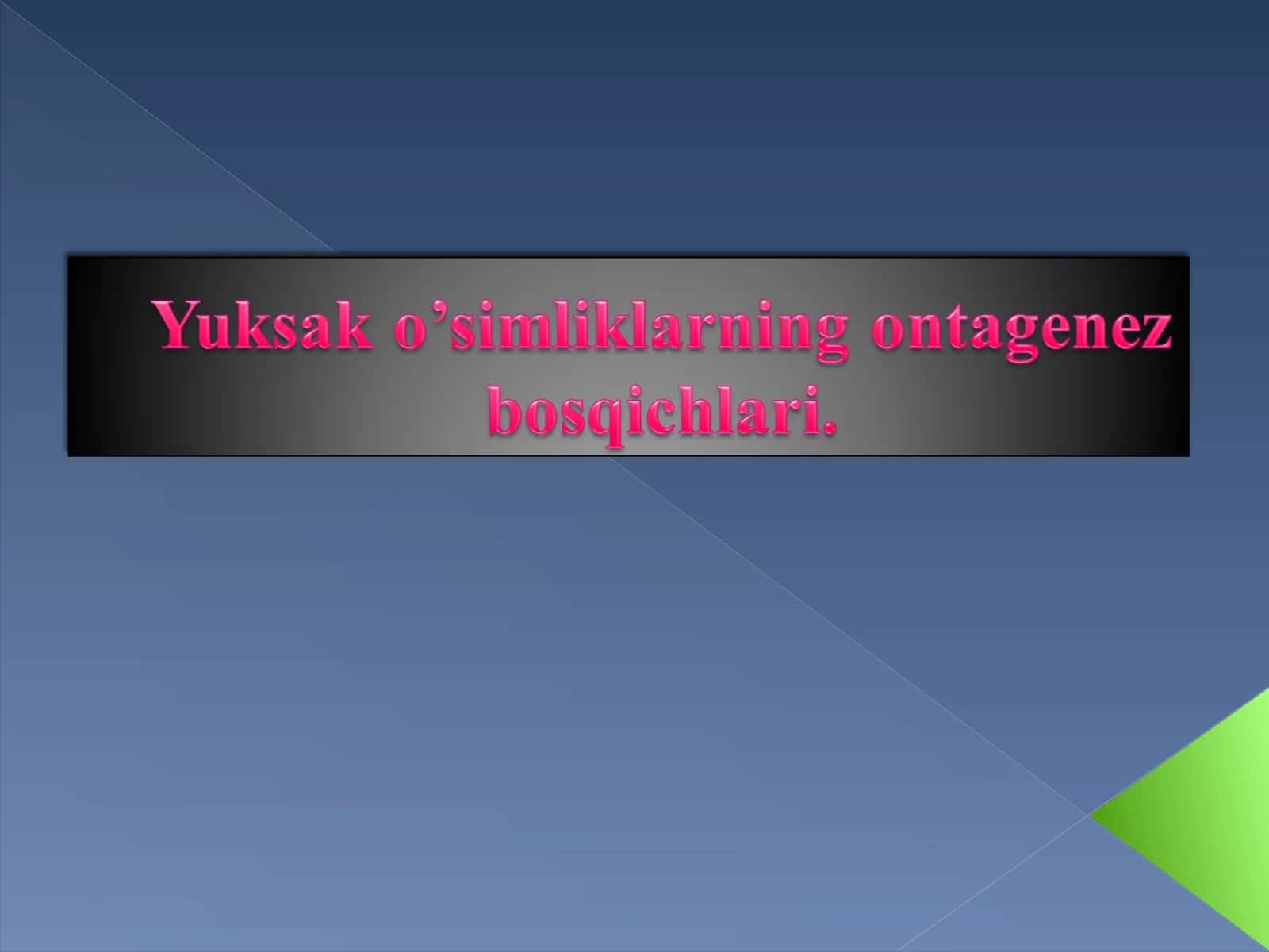 O’simliklarning o’sish va rivojlanish bosqichlari 1