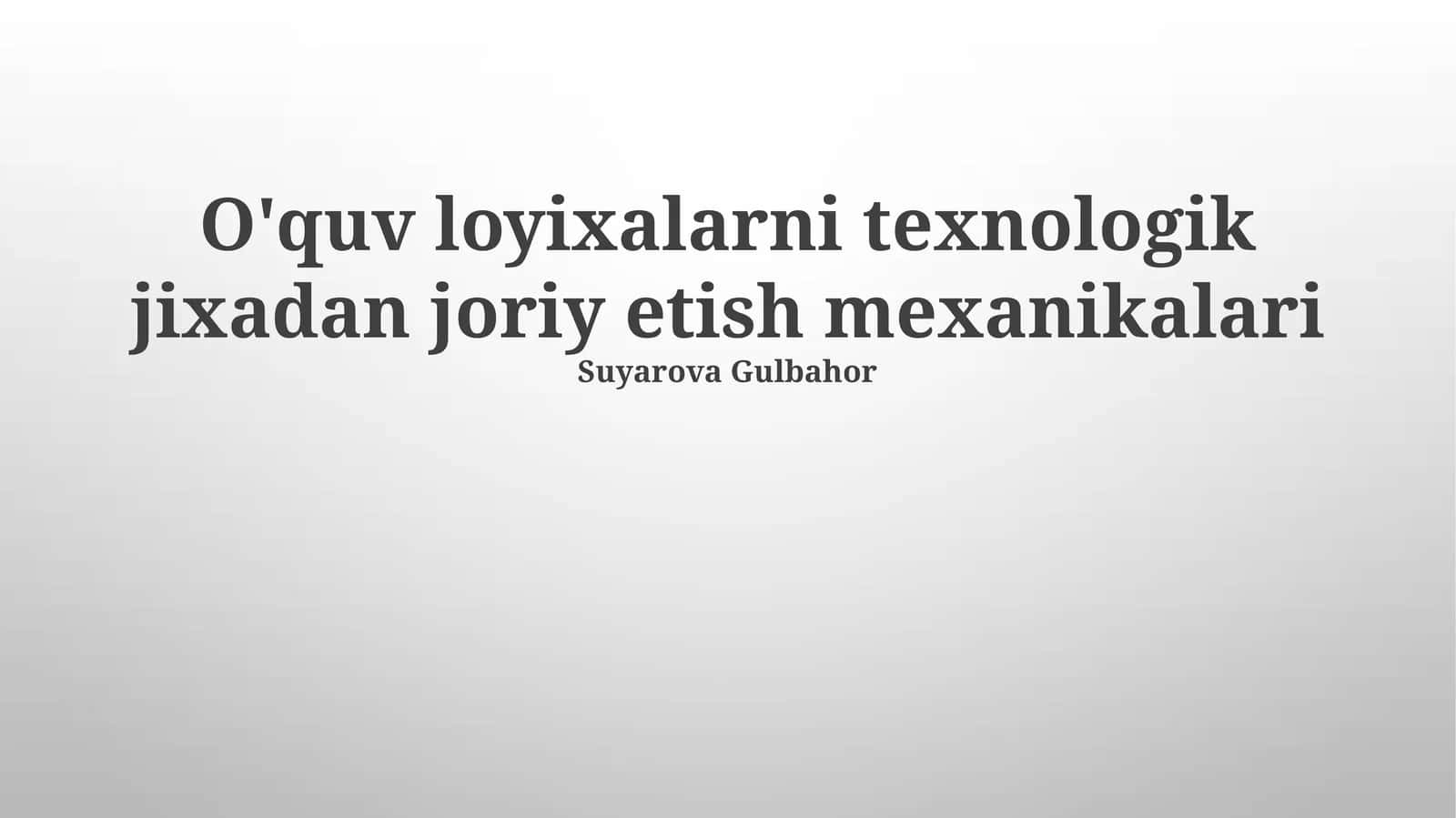 O'quv loyixalarni texnologik jixadan joriy etish mexanikalari 1