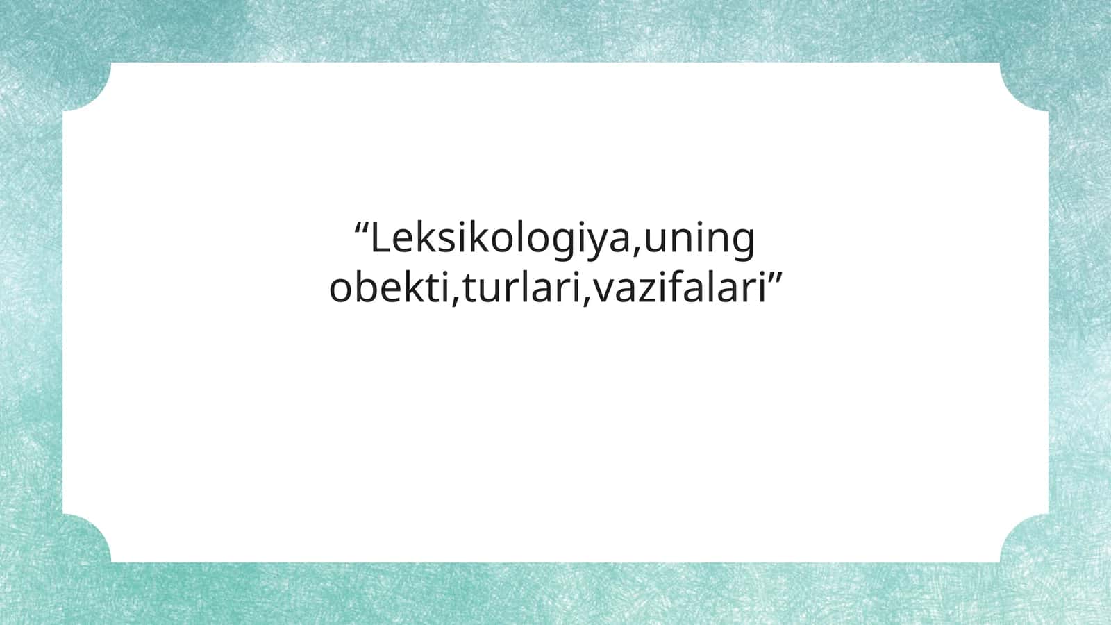“Leksikologiya,uning obekti,turlari,vazifalari” 1