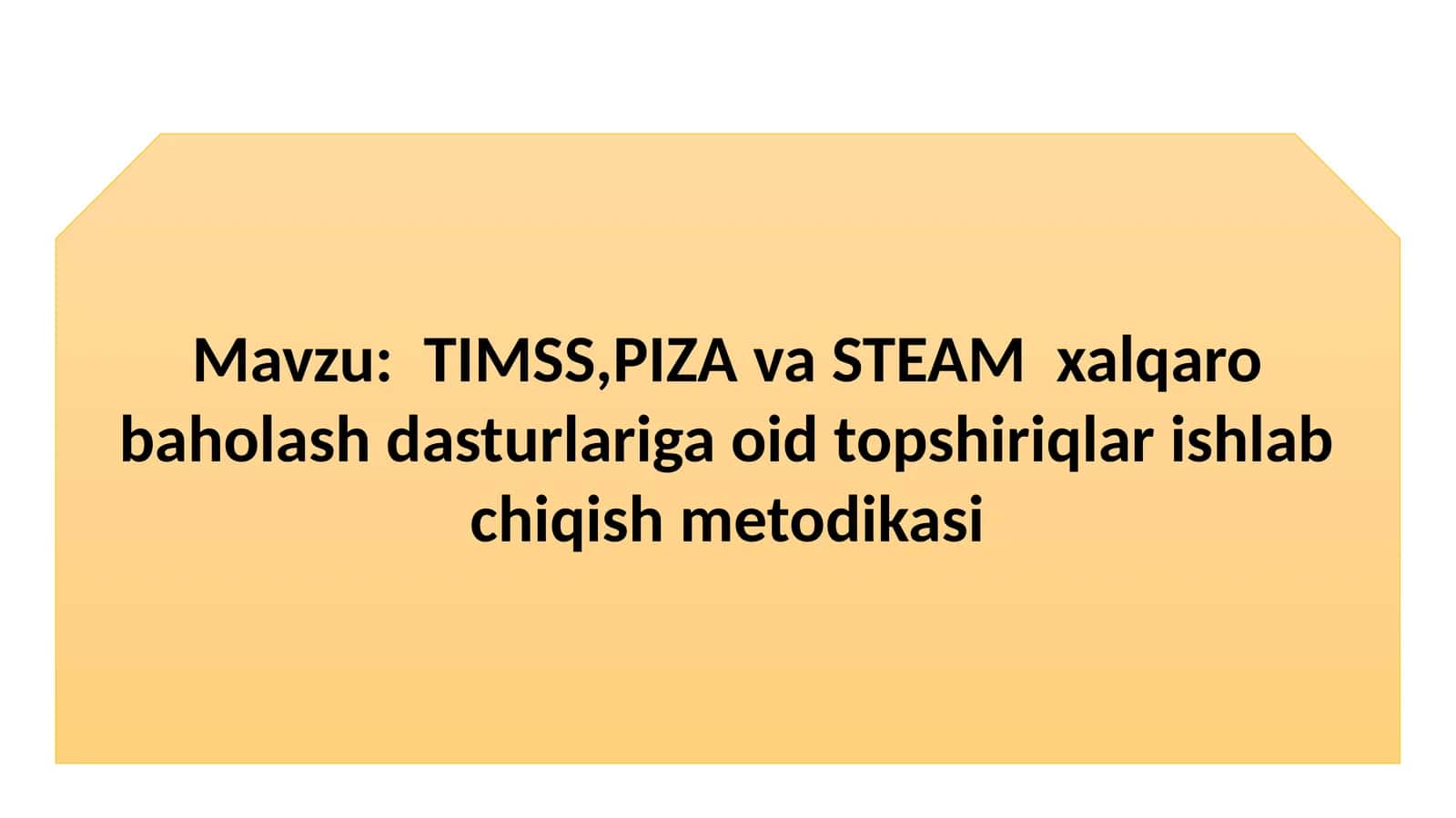 TIMSS,PIZA va STEAM xalqaro baholash dasturlariga oid topshiriqlar ishlab chiqish metodikasi 1