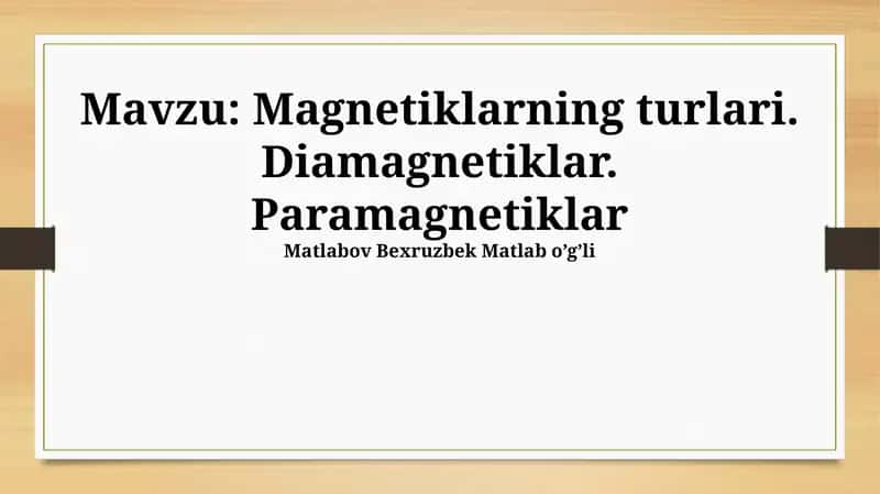Magnetiklarning turlari. Diamagnetiklar. Paramagnetiklar 1