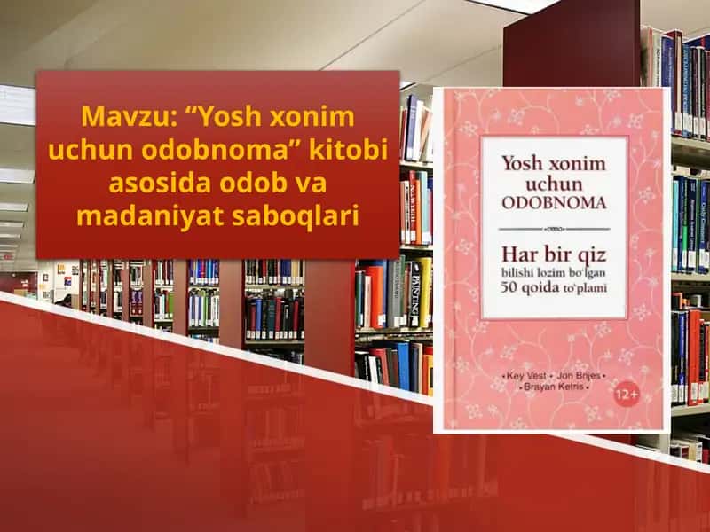 Yosh xonim uchun odobnoma” kitobi asosida odob va madaniyat saboqlari 1