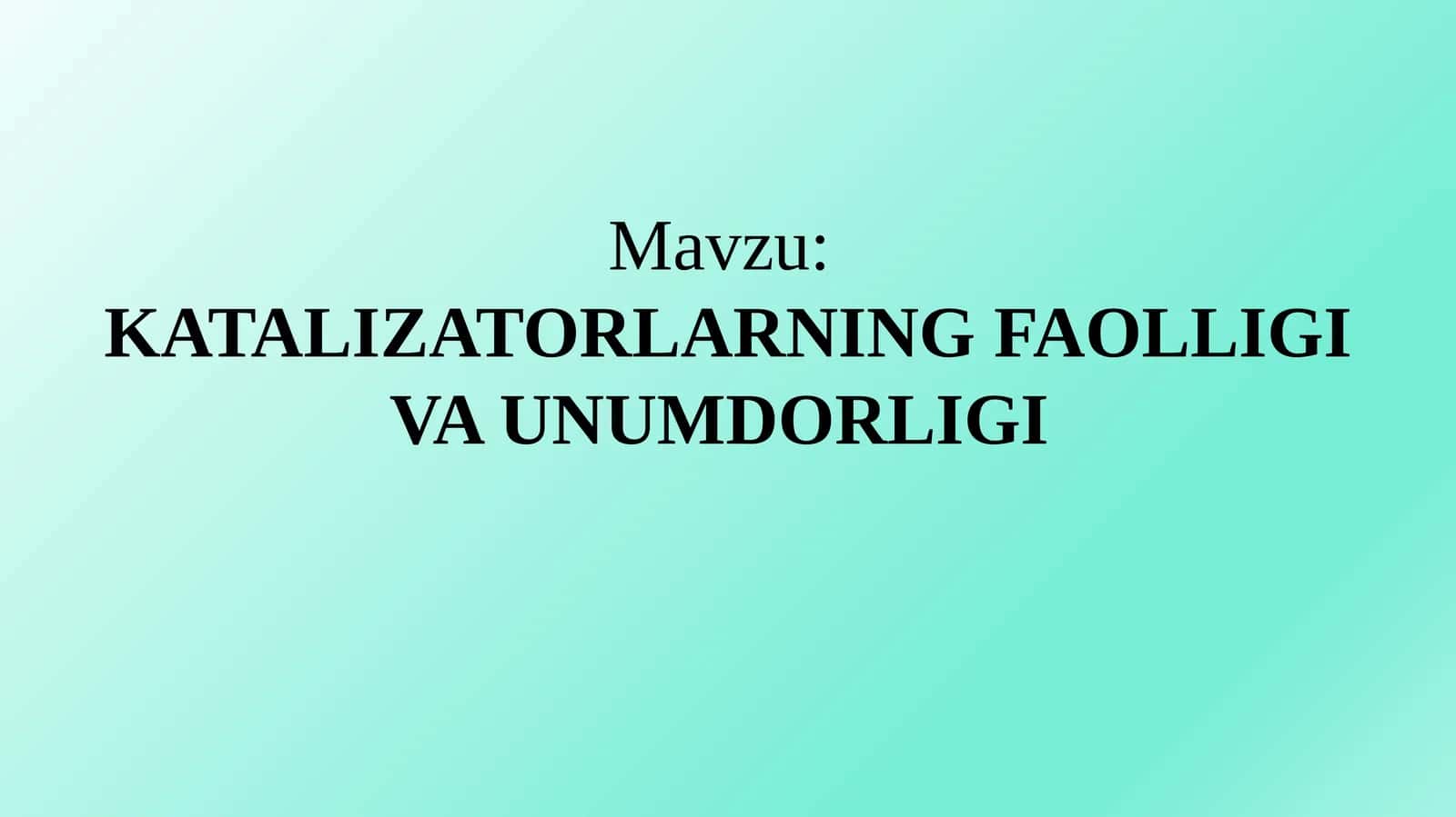 KATALIZATORLARNING FAOLLIGI VA UNUMDORLIGI 1