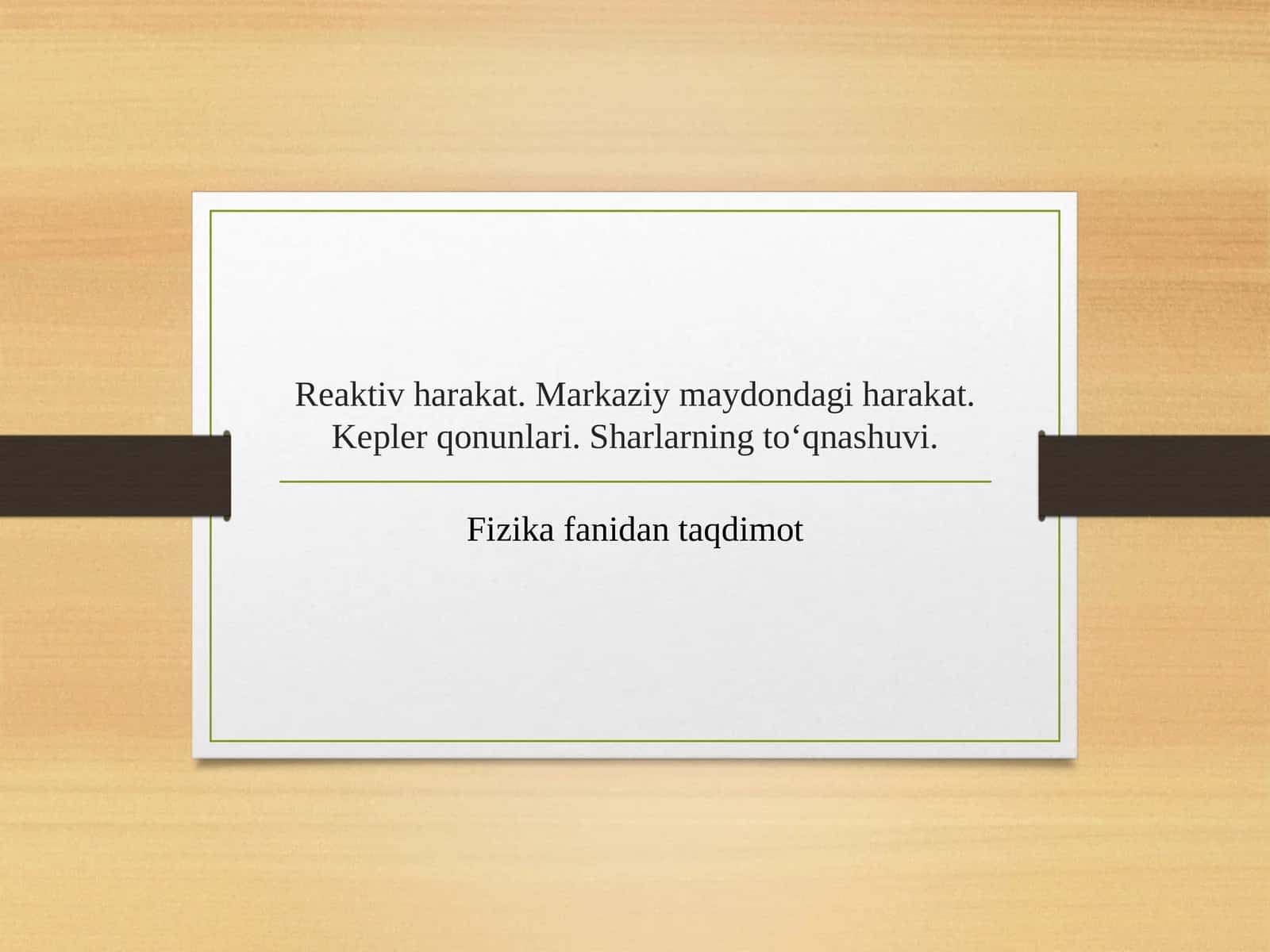 Reaktiv harakat. Markaziy maydondagi harakat. Kepler qonunlari. Sharlarning to‘qnashuvi. 1