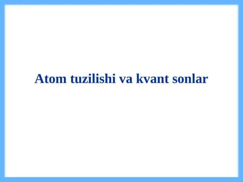 Atomtuzilishi va kvant sonlar 1