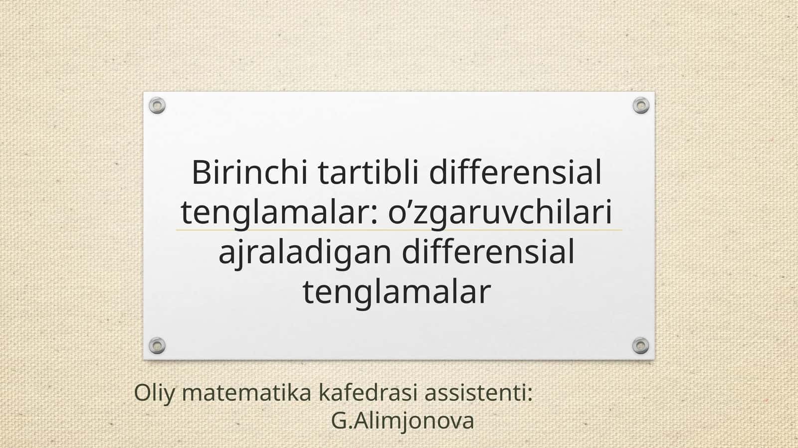 Birinchi tartibli differensial tenglamalar: o’zgaruvchilari ajraladigan differensial tenglamalar 1