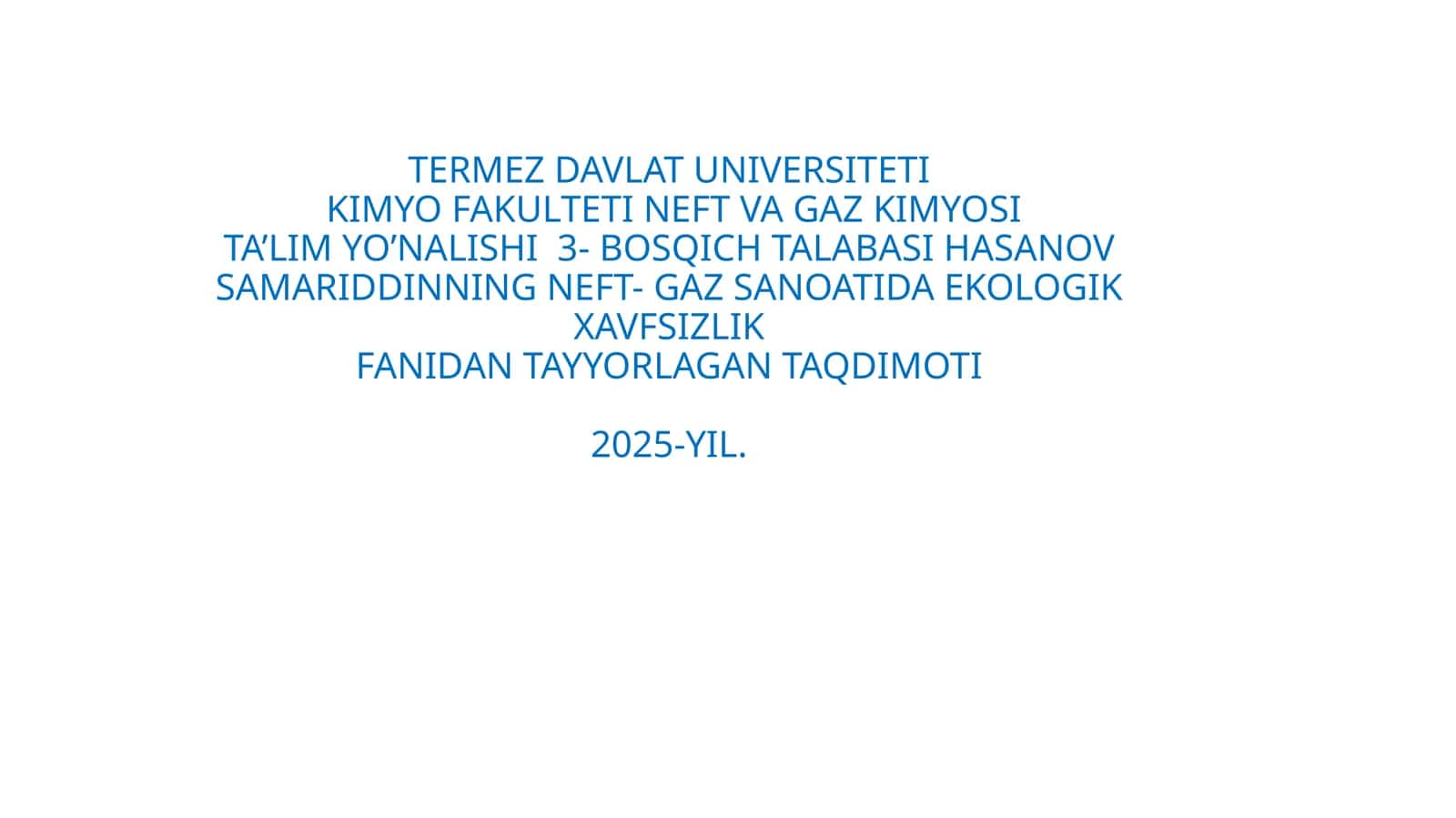 NEFTVAGAZKIMYOSITA’LIMYO’NALISHI3-BOSQICHTALABASIHASANOVSAMARIDDINNINGNEFT-GAZSANOATIDAEKOLOGIKXAVFSIZLIKFANIDANTAYYORLAGANT 1