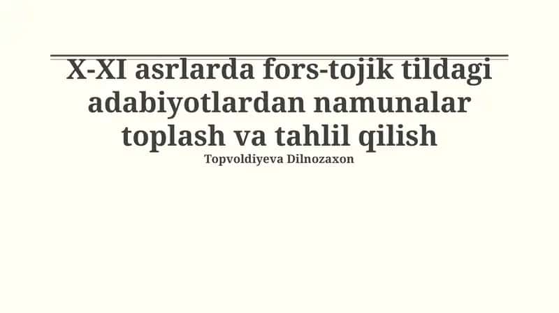 X-XI asrlarda fors-tojik tildagi adabiyotlardan namunalar toplash va tahlil qilish 1