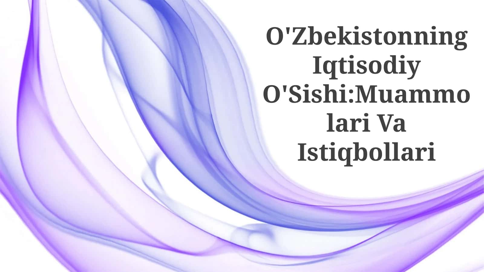 O'Zbekistonning Iqtisodiy O'Sishi:Muammolari Va Istiqbollari 1