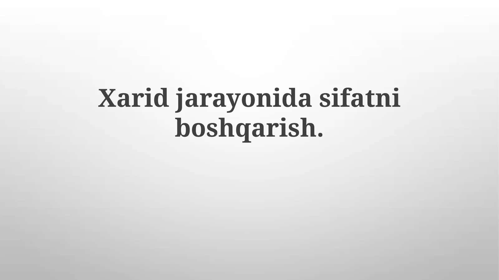 Xarid jarayoni: Ehtiyoqlarni aniqlashdan tortib, tovar va xizmatlarni olish va ular uchun to'lov amalga oshirishgacha bo'lgan tizimli yondashuv 1
