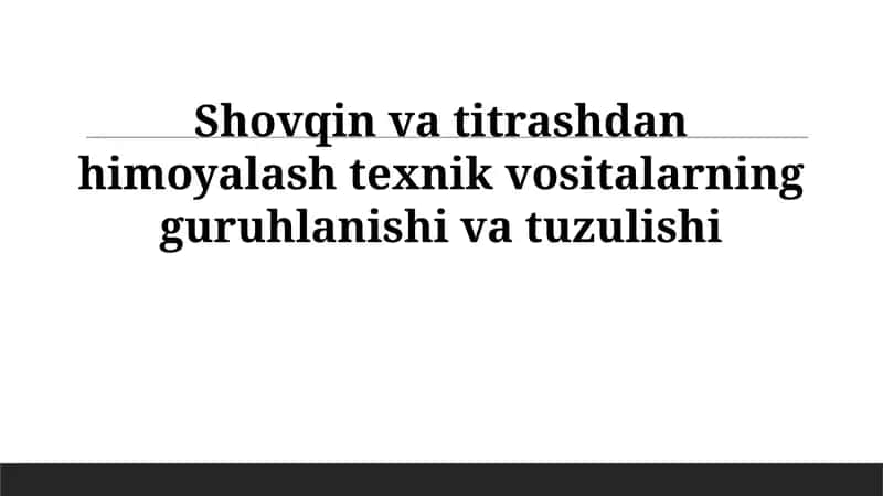 Shovqin va titrashdan himoyalash texnik vositalarining guruhlanishi va tuzulishi 1