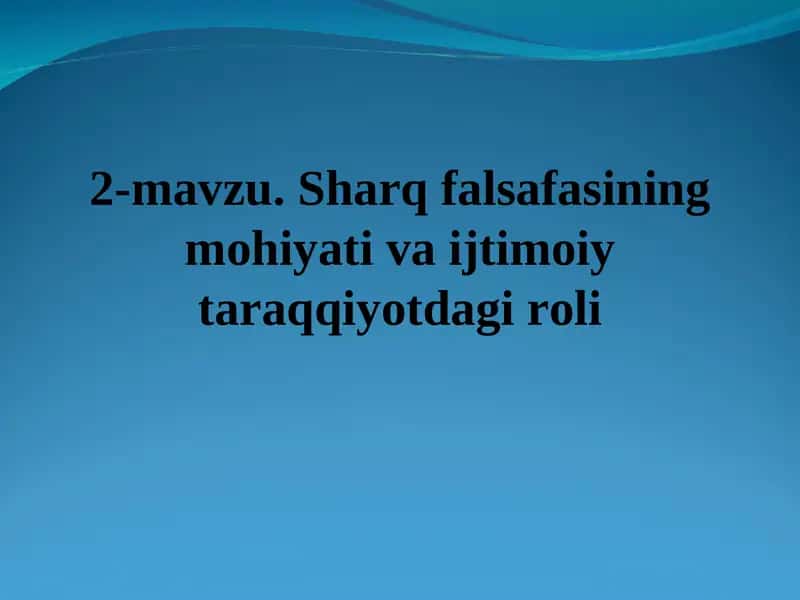 Sharq falsafasining mohiyati va ijtimoiy taraqqiyotdagi roli 1