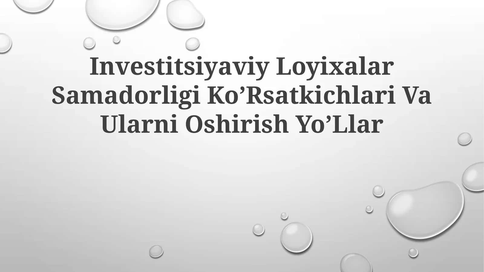Investitsiyaviy Loyixalar Samadorligi Ko’Rsatkichlari Va Ularni Oshirish Yo’Llar 1
