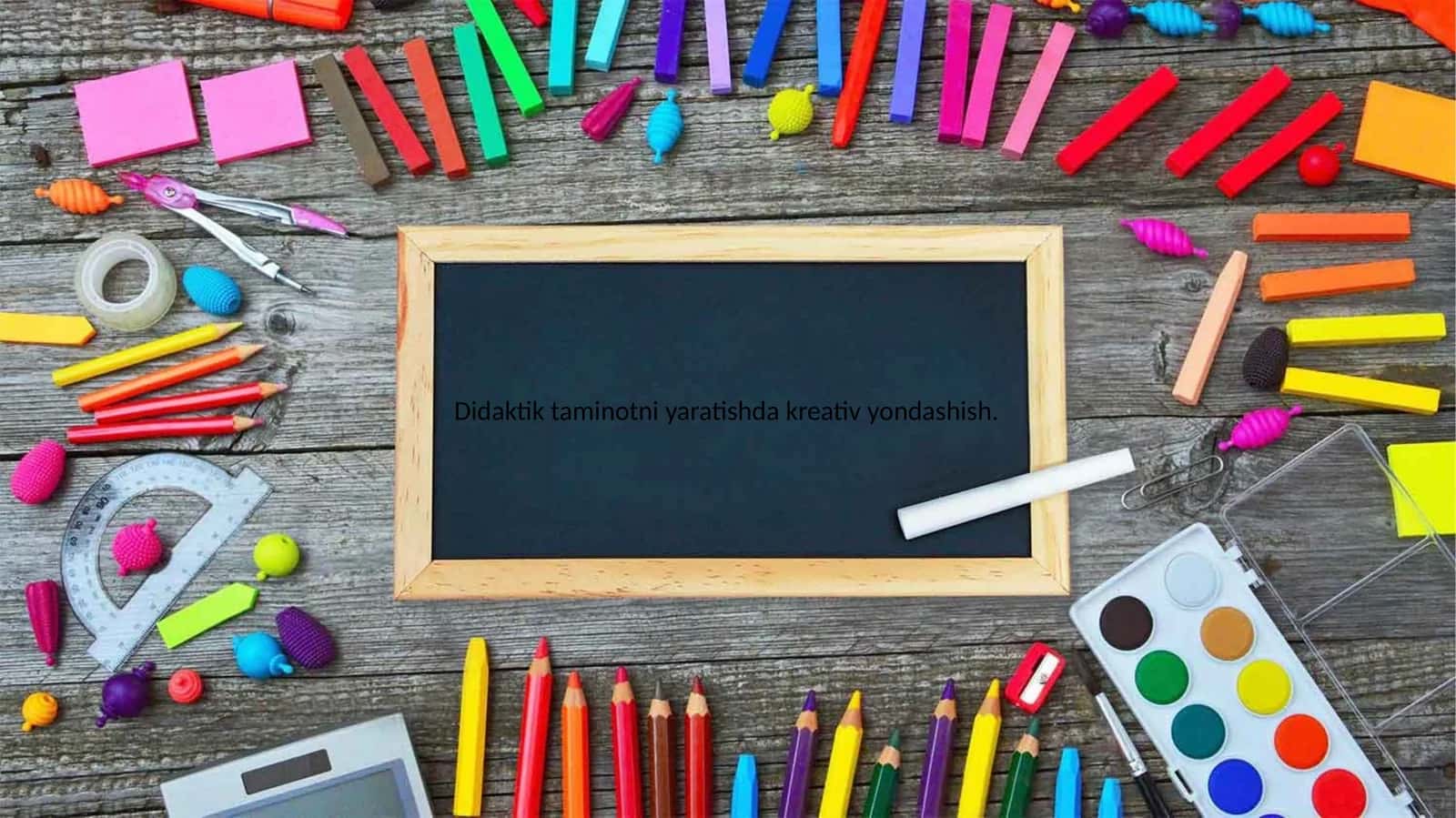 Kreativ yondashuv va didaktik taminot 1