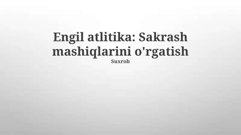 Engil atlitika: Sakrash mashiqlarini o'rgatish 1