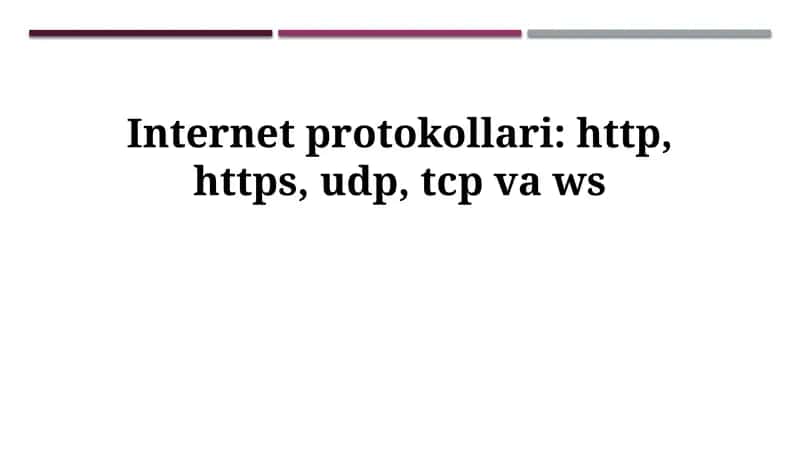 Internet protokollari: http, https, udp, tcp va ws 1